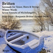 Britten: Serenade for Tenor, Horn & Strings, Winter Words, Seven Sonnets of Michelangelo artwork