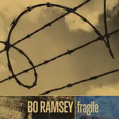 Fragile by Bo Ramsey album reviews, ratings, credits