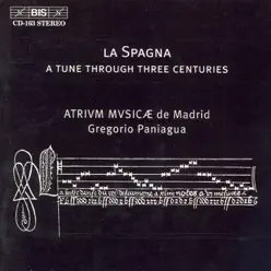 Madrid Atrium Musicae: Three Centuries of la Spagna - Gregorio Paniagua Madrid Atrium Musicae: Three Centuries of la Spagna - Gregorio Paniagua