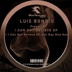 I Can Not Believe - Single by Luis Bondio album reviews, ratings, credits