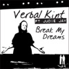 Verbal Kint - Break My Dreams