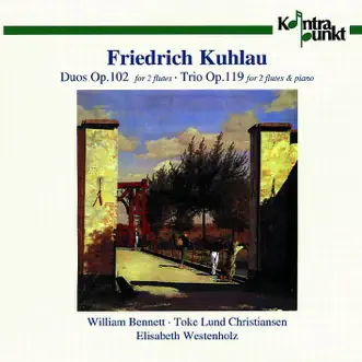 Kuhlau: Duos Opus 102, Trio Opus 119 by Toke Lund Christiansen, William Bennett & Elisabeth Westenholz album reviews, ratings, credits