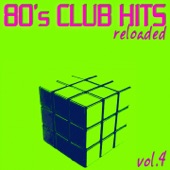 80's Club Hits Reloaded Vol.4 (Best Of Club, Dance, House, Electro and Techno Remix Collection) artwork