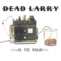 As the Radio by Dead Larry album reviews, ratings, credits