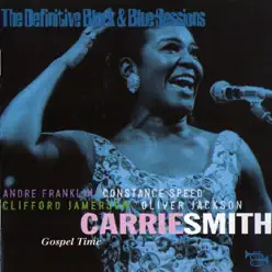 The Definitive Black & Blue Sessions: Gospel Time (NYC, 1982) - Carrie Smith The Definitive Black & Blue Sessions: Gospel Time (NYC, 1982) - Carrie Smith