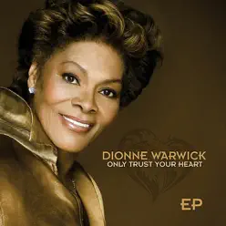 Only Trust Your Heart - EP - Dionne Warwick