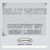 Country Ist Mein Leben - Billy White