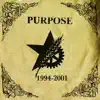 Discography: Purpose - 1994 - 2001 album lyrics, reviews, download