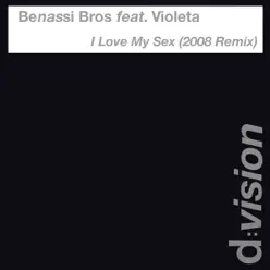 I Love My Sex (2008 Remix) [feat. Violeta] - EP - Benassi Bros