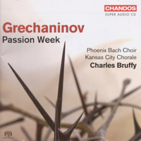 Phoenix Chorale, Charles Bruffy & Kansas City Chorale - Grechaninov: Passion Week, Op. 58 artwork