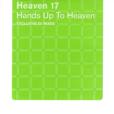 Hands Up To Heaven (Exclusive DJ Mixes) - Heaven 17