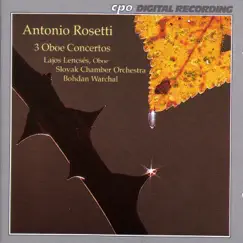 Rosetti: Oboe Concertos by Bohdan Warchal, Slovak Chamber Orchestra & Lajos Lencses album reviews, ratings, credits