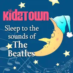 Sleep to the Sounds of the Beatles by KidzTown Orchestra album reviews, ratings, credits