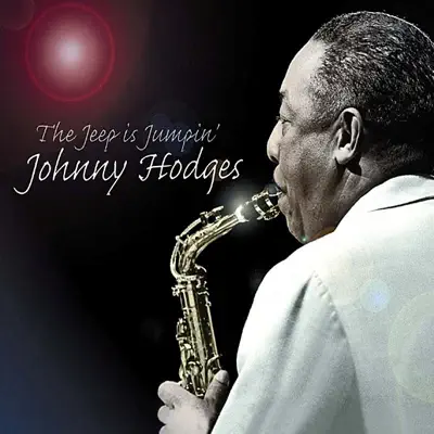 The Jeep Is Jumpin' - Johnny Hodges The Jeep Is Jumpin' - Johnny Hodges