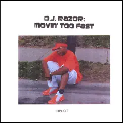 Movin' Too Fast by DJ Razor album reviews, ratings, credits