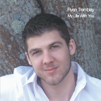 Ryan Tremblay - My Life With You artwork