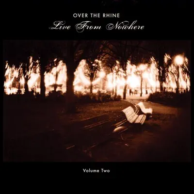 Live from Nowhere, Vol. Two - Over The Rhine