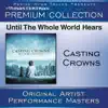 Until the Whole World Hears (Premium Collection) [Performance Tracks] [Live] album lyrics, reviews, download