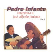 Pedro Infante Interpreta a José Alfredo Jiménez, Vol. 1