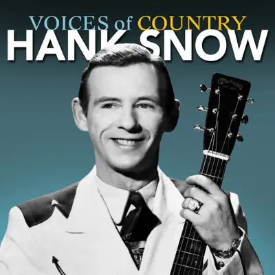 Voices of Country: Hank Snow - Hank Snow