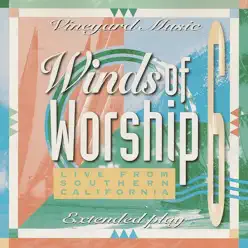 Winds Of Worship 6 - Live From Southern California - Vineyard Music