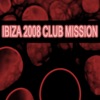 Ibiza - 2008 Club Mission