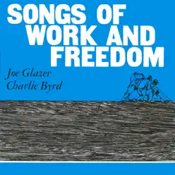 Songs of Work and Freedom - Charlie Byrd Songs of Work and Freedom - Charlie Byrd