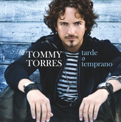 Tommy Torres - Tarde O Tempraño