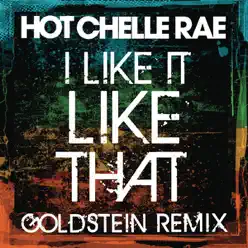 I Like It Like That (Goldstein Remix) - Single - Hot Chelle Rae