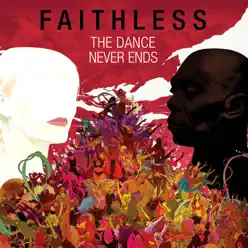 The Dance Never Ends - Faithless