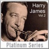 Platinum Series, Vol. 2: Harry James, 2006
