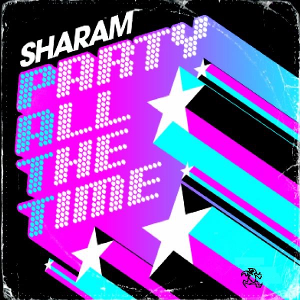 Sharam Party All The Time