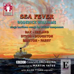 Bax, Ireland, Dyson, Boughton, Bainton & Parry: Sea Fever - Songs By British Composers - BBC Concert Orchestra Bax, Ireland, Dyson, Boughton, Bainton & Parry: Sea Fever - Songs By British Composers - BBC Concert Orchestra