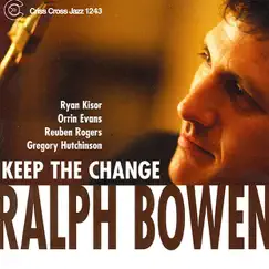 Keep the Change by Ralph Bowen, Ryan Kisor, Orrin Evans & Reuben Rogers album reviews, ratings, credits