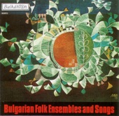 Bulgarian Folk Ensembles and Songs