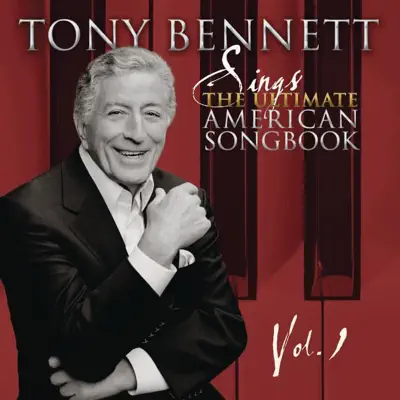 Tony Bennett Sings the Ultimate American Songbook, Vol. 1 - Tony Bennett