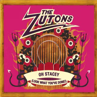 Oh Stacey (Look What You've Done!) - Single - The Zutons
