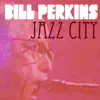 Bill Perkins, Jazz City album lyrics, reviews, download