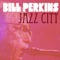 Jazz City - Bill Perkins lyrics