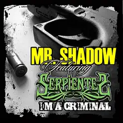 I'm a Criminal (feat. Serpientes y Piramides) - Single - Mr. Shadow I'm a Criminal (feat. Serpientes y Piramides) - Single - Mr. Shadow