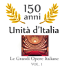 150 anniversario unita' d'Italia : Le grandi opere Italiane, vol. 1 - Orchestra Italiana