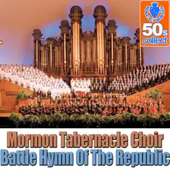 Battle Hymn of the Republic (Remastered) - Mormon Tabernacle Choir Battle Hymn of the Republic (Remastered) - Mormon Tabernacle Choir