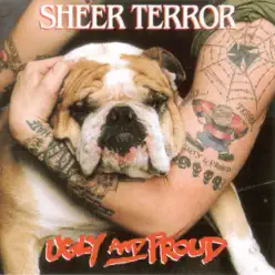 Ugly and Proud - Sheer Terror
