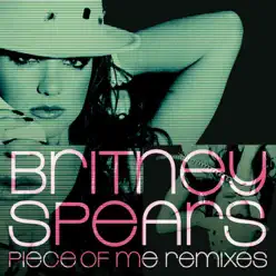 Piece of Me (Remixes) - EP - Britney Spears