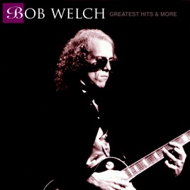 Greatest Hits & More By Bob Welch On Apple Music