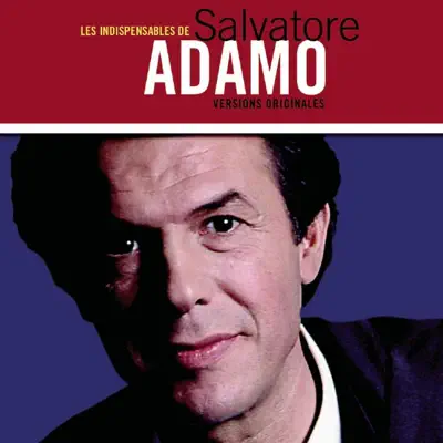 Les indispensables de Salvatore Adamo - Salvatore Adamo