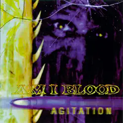 Agitation - Am I Blood