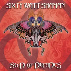 Seed of Decades - Sixty Watt Shaman