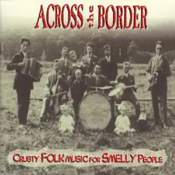 Crusty Folk Music for Smelly People - Across The Border