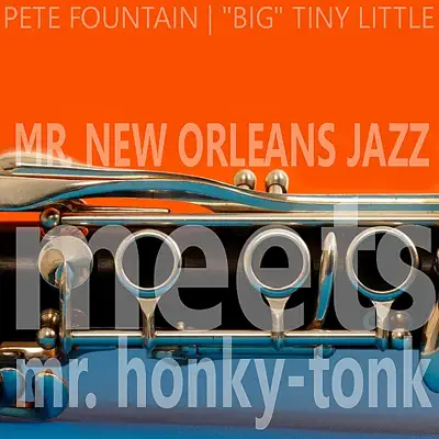 Mr. New Orleans Jazz Meets Mr. Honky Tonk - Pete Fountain